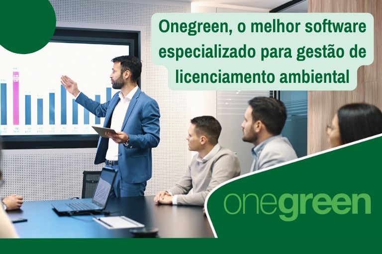 Conheça o Onegreen – Software de Gestão de Licenças e Condicionantes