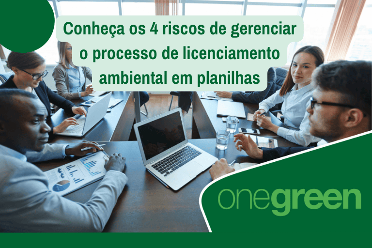 Parte 2 : Conheça os 4 riscos de gerenciar Licenças Ambientais e Condicionantes em planilhas