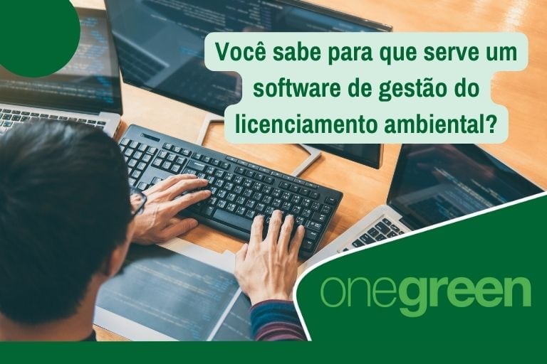Você sabe para que serve um software de gestão do licenciamento ambiental?