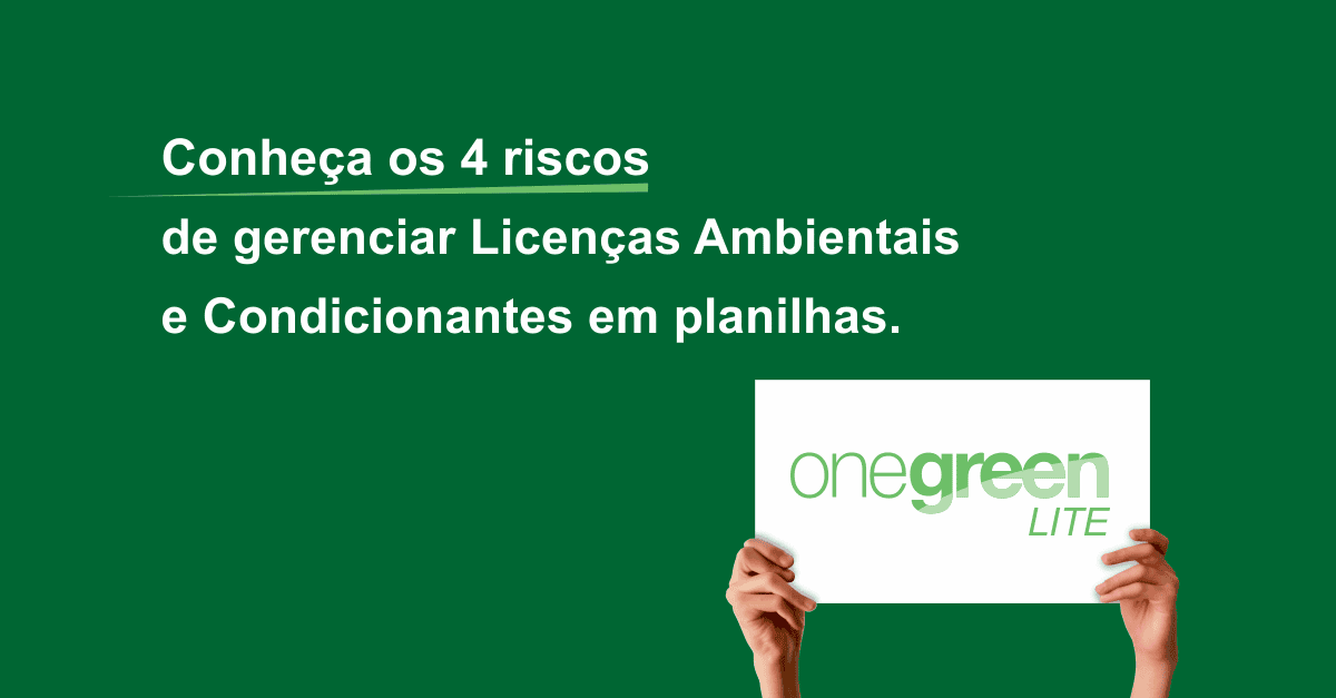 Conheça os 4 riscos de gerenciar Licenças Ambientais e Condicionantes em planilhas