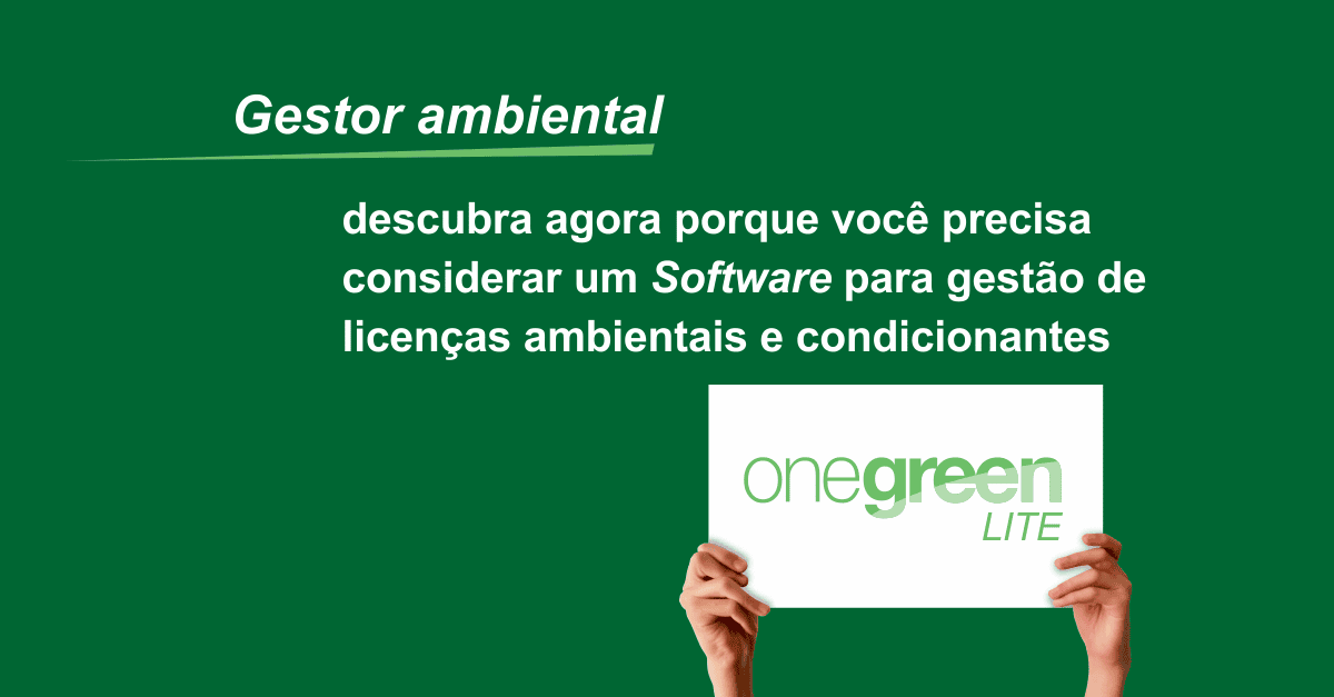 Gestor ambiental, descubra agora porque você precisa considerar um software de gestão de licenças ambientais e condicionantes