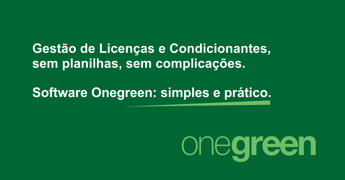 Conheça o Onegreen – Software de Gestão de Licenças e Condicionantes