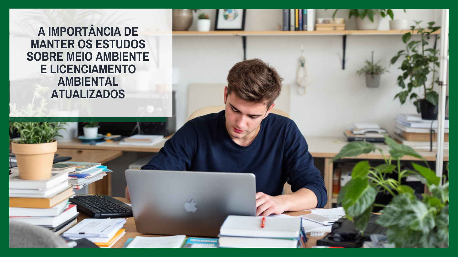 A Importância de Manter os Estudos sobre Meio Ambiente e Licenciamento Ambiental Atualizados