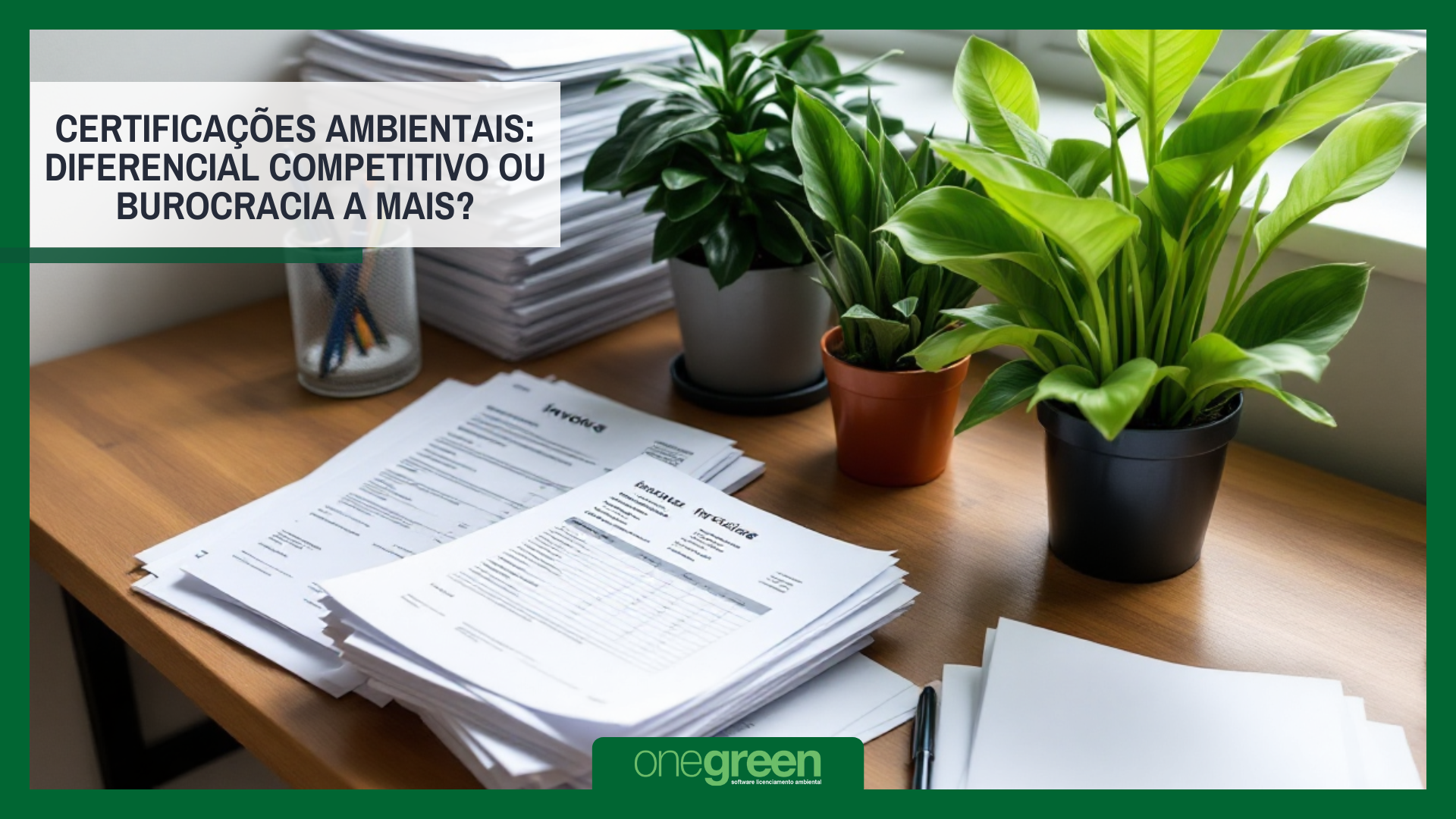 Certificações Ambientais: Diferencial Competitivo ou Burocracia a Mais?