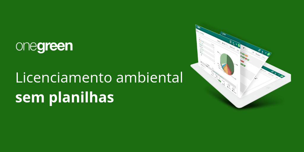Conheça o Onegreen – Software para Gestão de Licenças e Condicionantes Ambientais